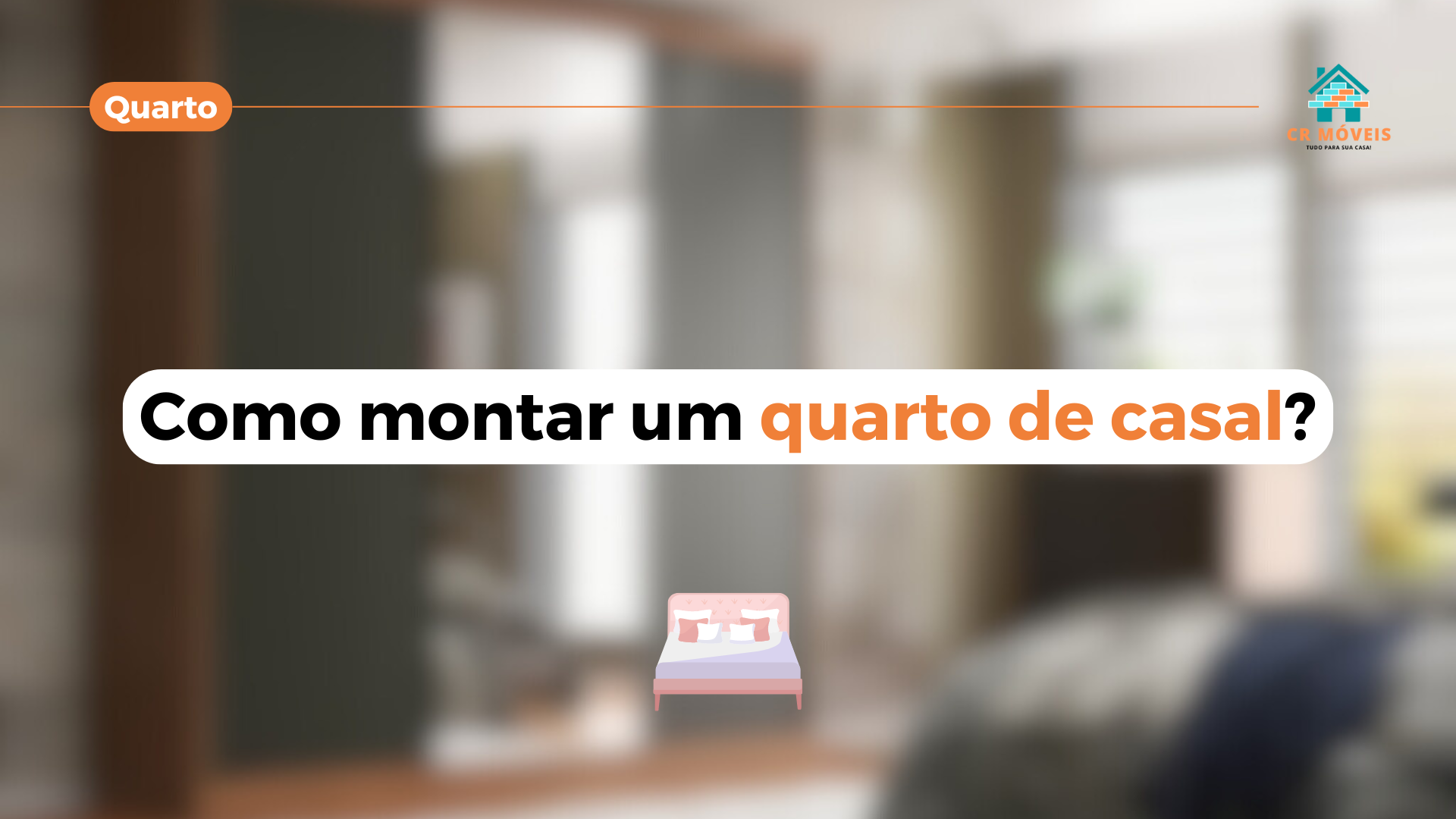 Aprenda a montar um quarto de casal com a CR Móveis