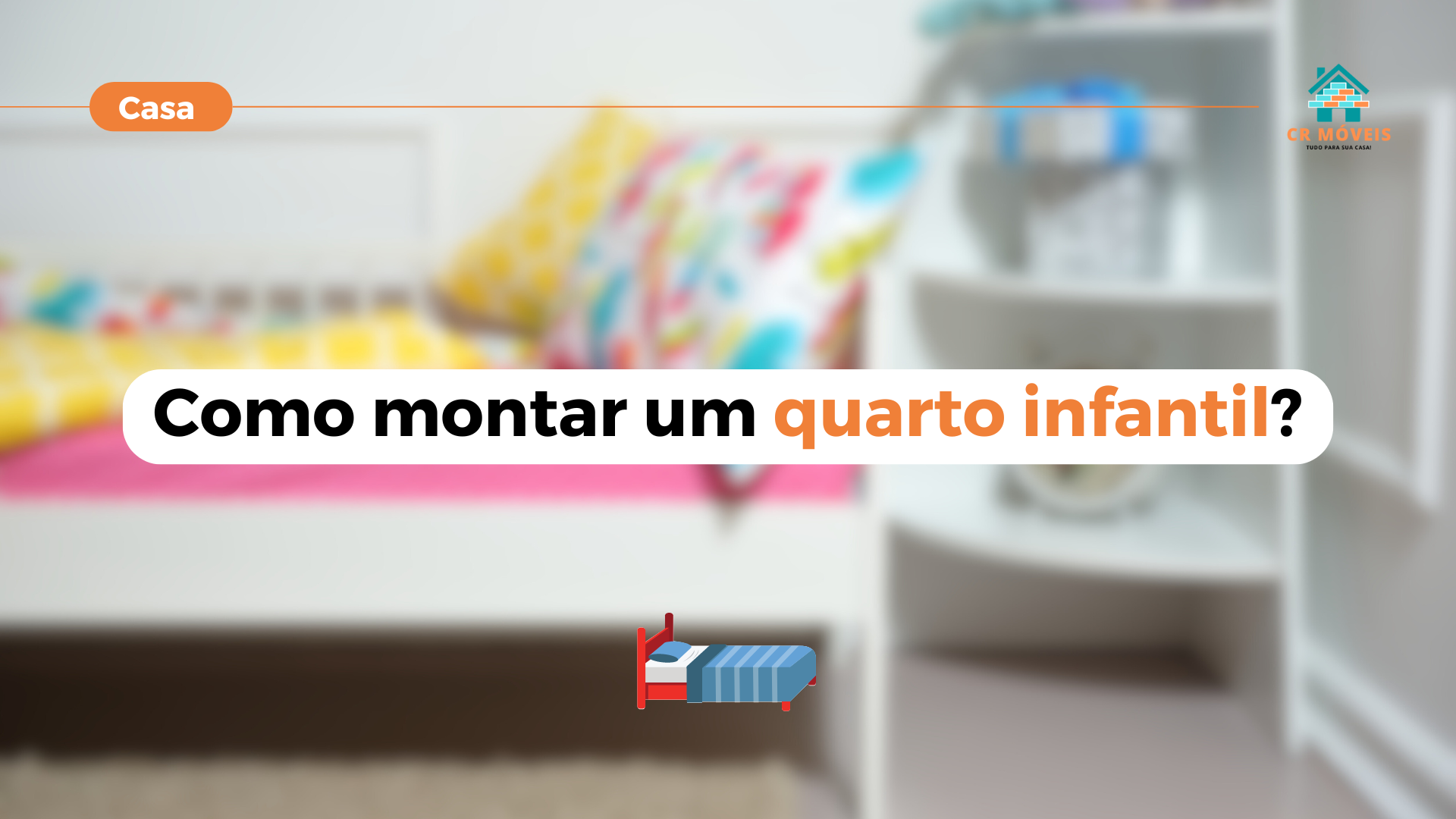 Veja como montar um quarto de criança com a CR Móveis!