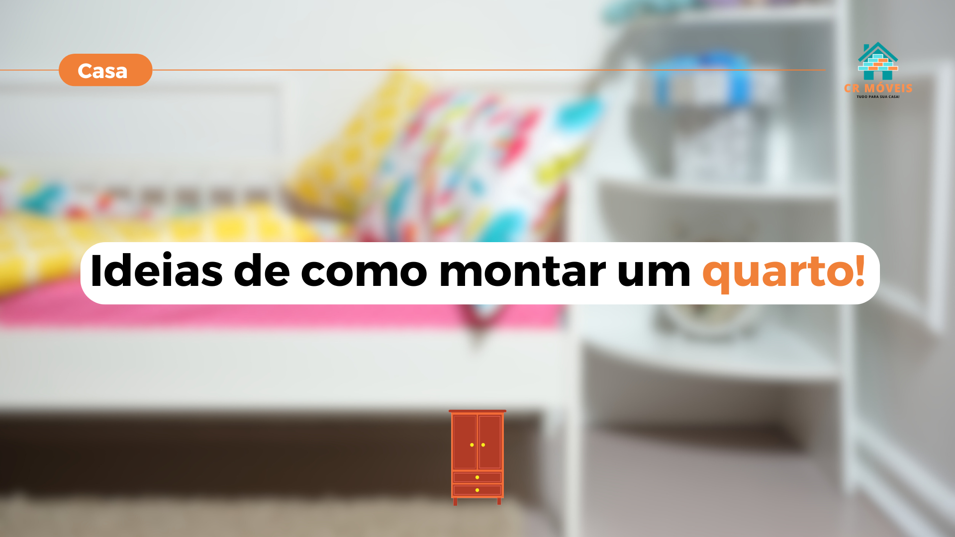 Como montar o quarto perfeito com a CR Móveis