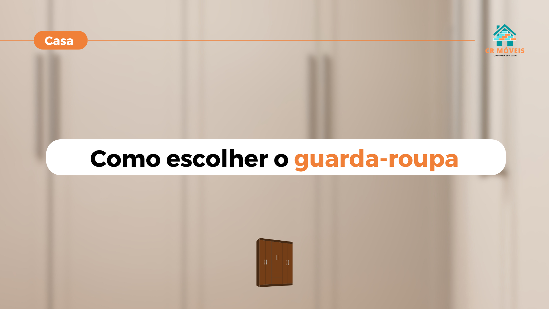 Como escolher o melhor guarda-roupa para você aqui na CR móveis