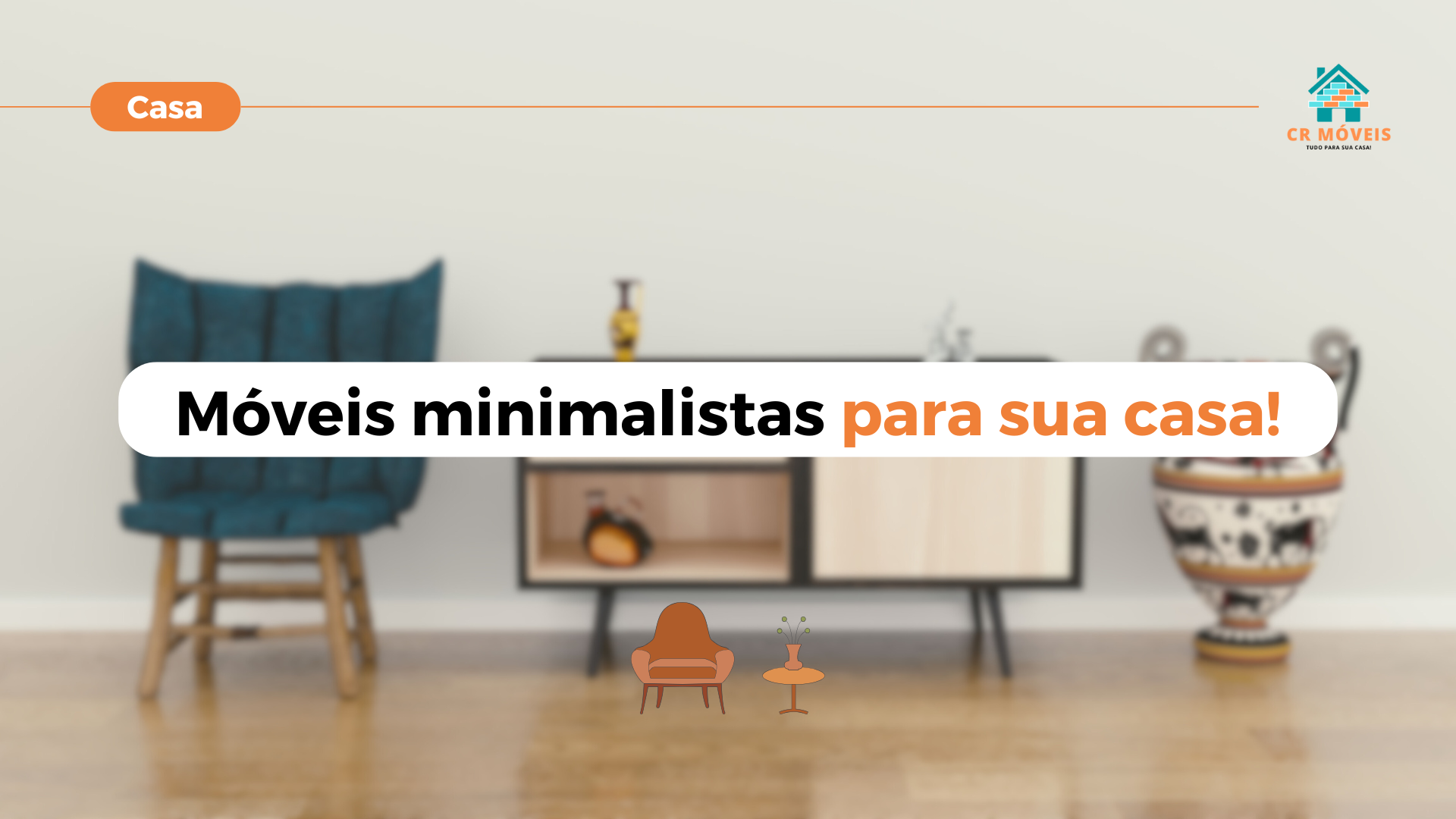 Confira móveis minimalistas na CR!