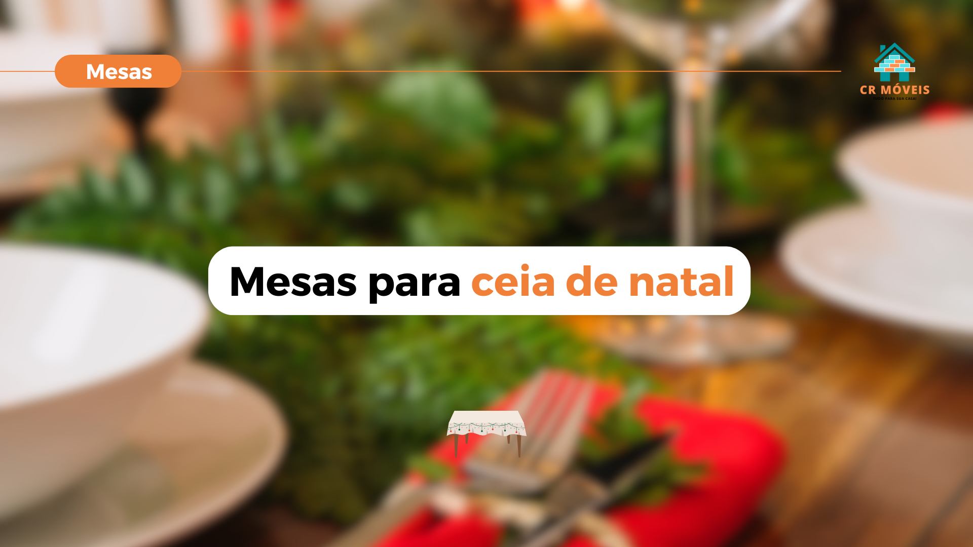 Veja como uma boa mesa de natal pode transformar sua noite!